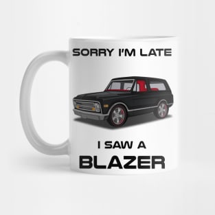 Sorry I'm Late Chevrolet Blazer Classic Car Tshirt Mug